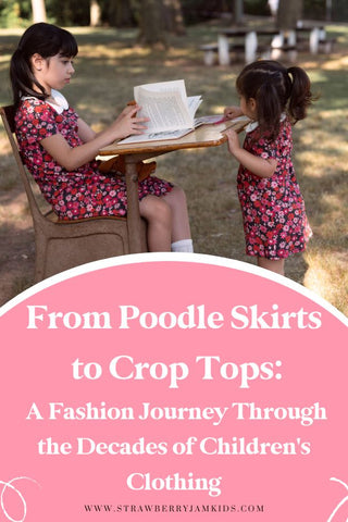 From Poodle Skirts to Crop Tops: A fashion journey through the decades of children's clothing