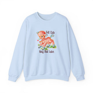 Felt Cute May Riot  Unisex Adult Sweatshirt
