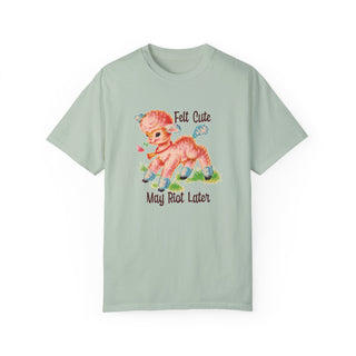 Felt Cute May Riot Unisex Adult Comfort Colors T-shirt