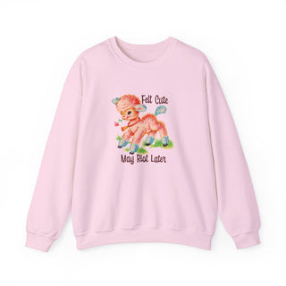 Felt Cute May Riot  Unisex Adult Sweatshirt