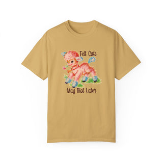 Felt Cute May Riot Unisex Adult Comfort Colors T-shirt
