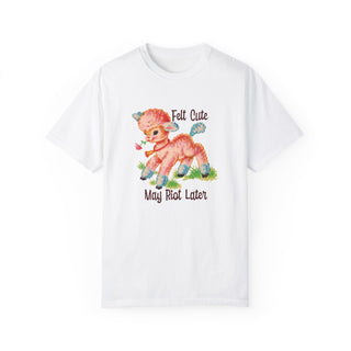Felt Cute May Riot Unisex Adult Comfort Colors T-shirt