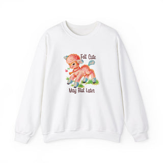 Felt Cute May Riot  Unisex Adult Sweatshirt