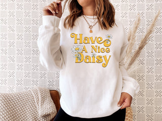 Have a Nice Daisy Adult Unisex Sweatshirt