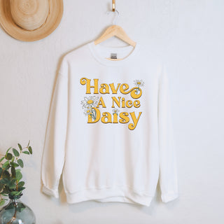 Have a Nice Daisy Adult Unisex Sweatshirt