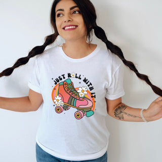 just roll with it t-shirt