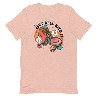 just roll with it t-shirt